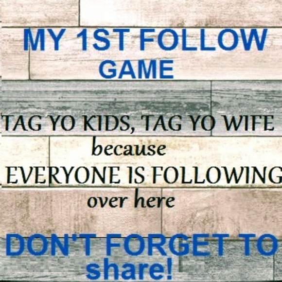 Other - FOLLOW GAME!!!!!!!!